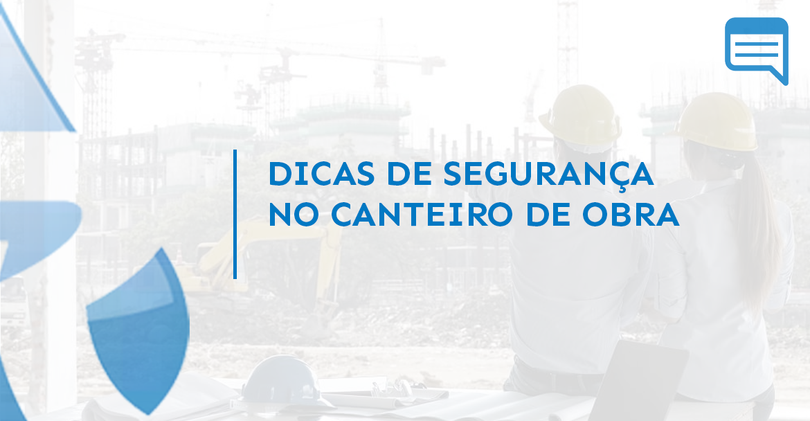 DICAS DE SEGURANÇA NO CANTEIRO DE OBRA