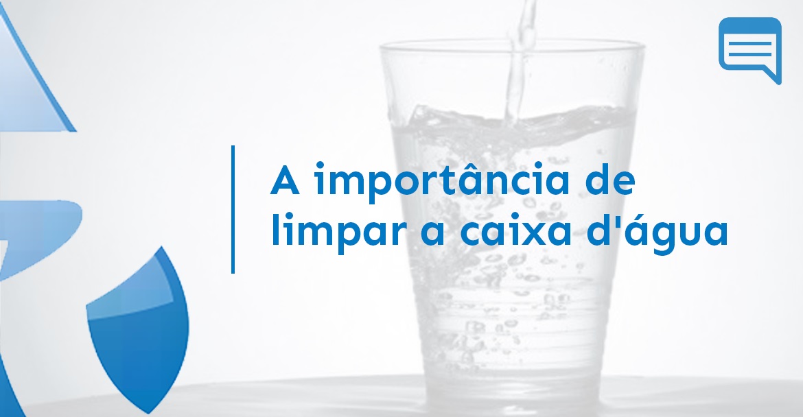A IMPORTÂNCIA DE LIMPAR A CAIXA D’ÁGUA