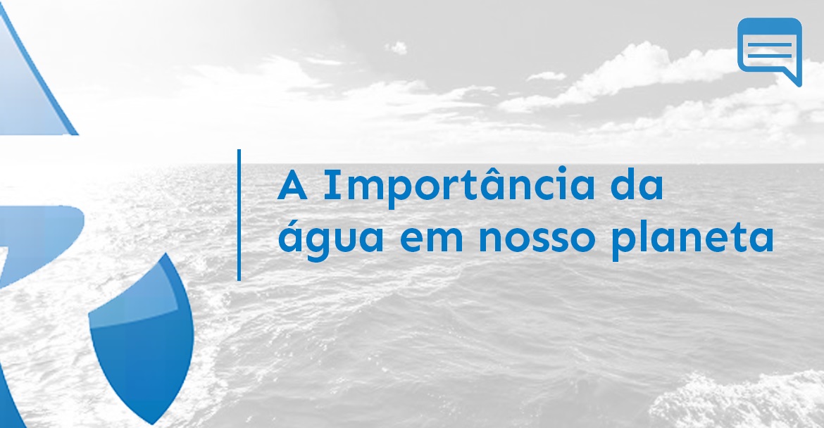 A IMPORTÂNCIA DA ÁGUA EM NOSSO PLANETA