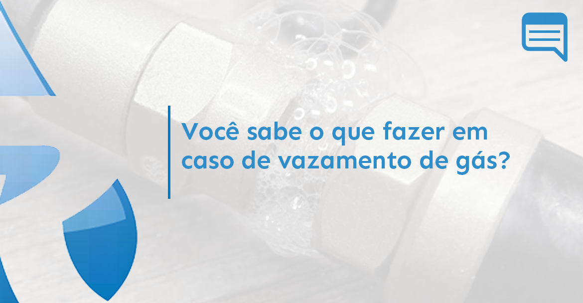 VOCÊ SABE O QUE FAZER EM CASO DE VAZAMENTO DE GÁS?