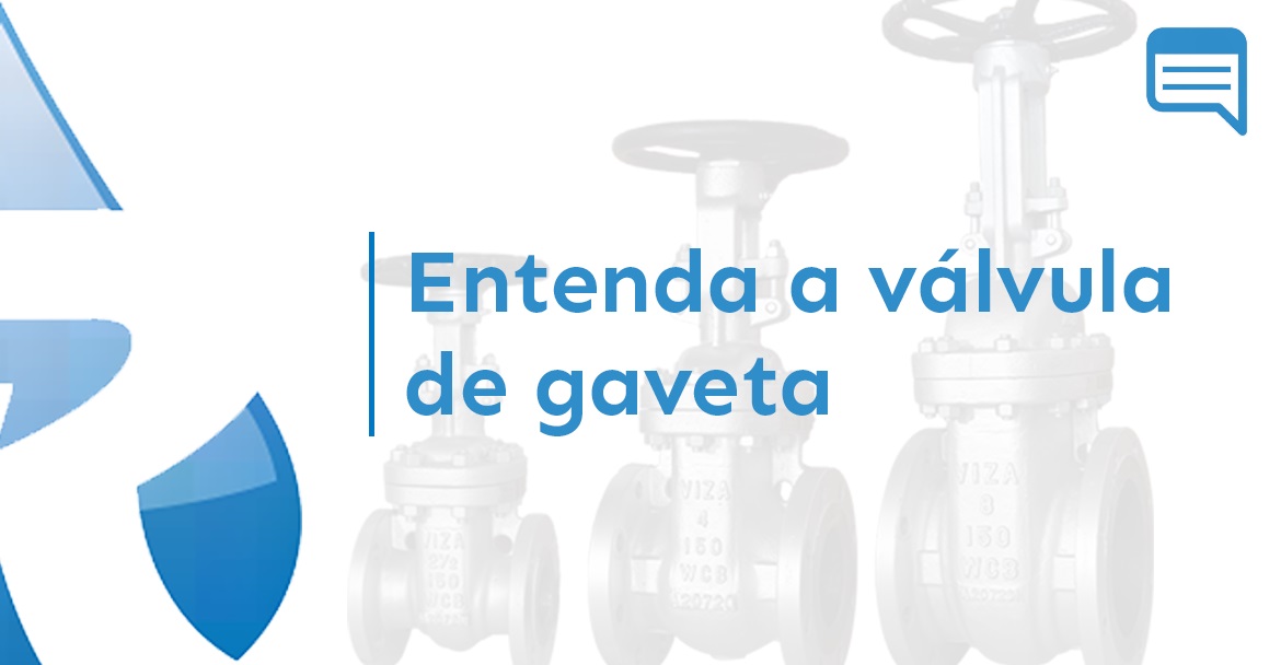 ENTENDA A VÁLVULA DE GAVETA
