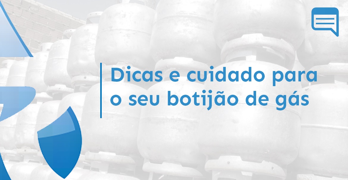 DICAS E CUIDADO PARA O SEU BOTIJÃO DE GÁS