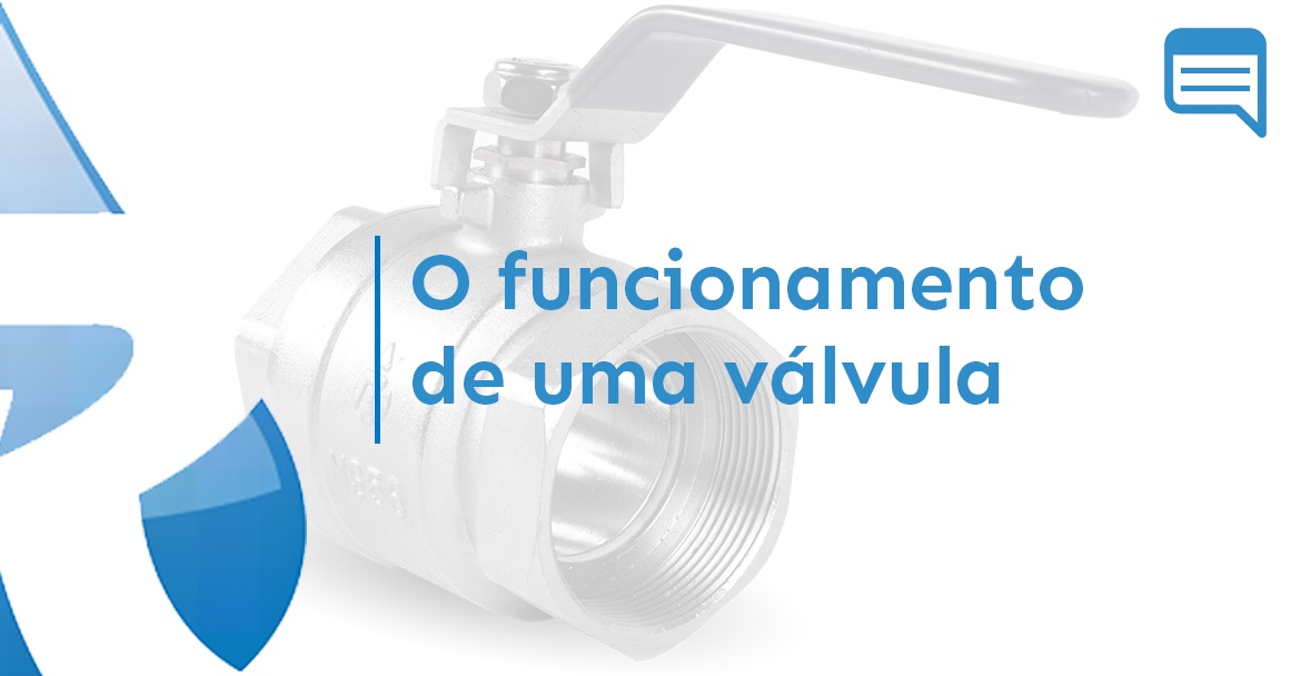 O FUNCIONAMENTO DE UMA VÁLVULA