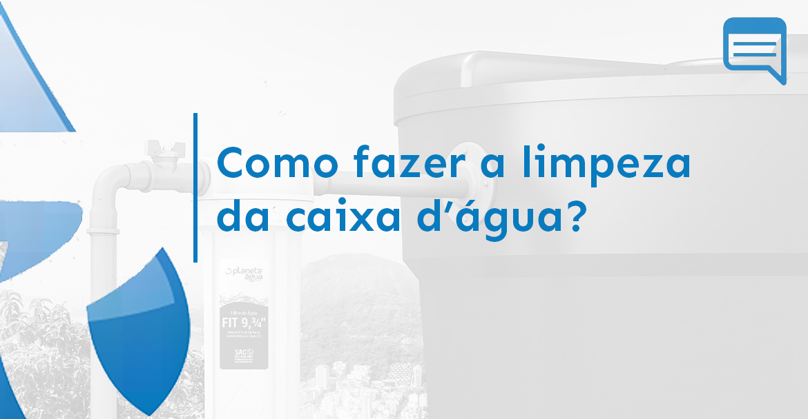 COMO FAZER A LIMPEZA DA CAIXA D’ÁGUA?