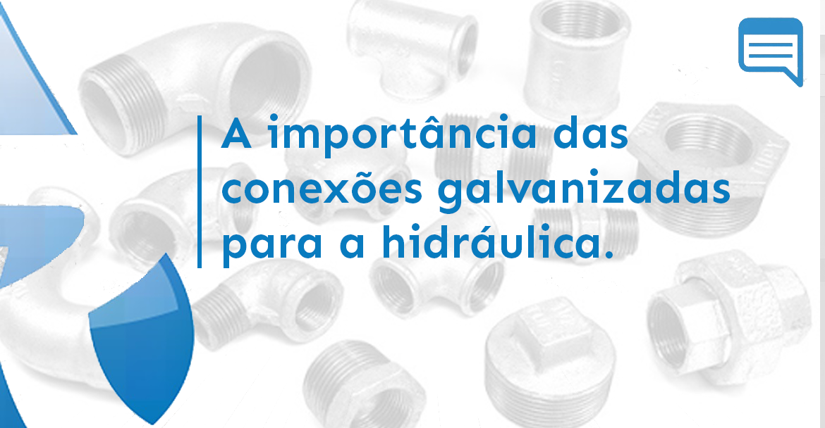 A IMPORTÂNCIA DAS CONEXÕES GALVANIZADAS PARA HIDRÁULICA