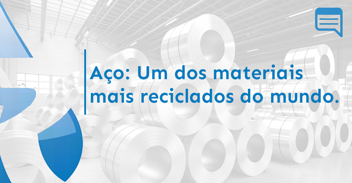 AÇO: UM DOS MATERIAIS MAIS RECICLADOS DO MUNDO