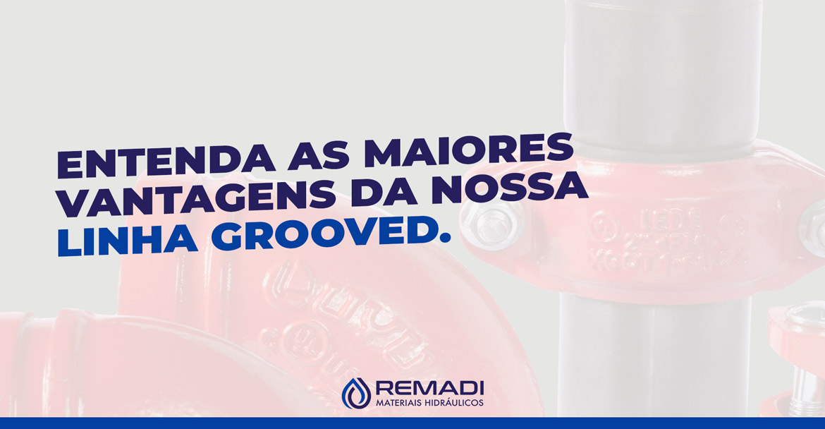 ENTENDA AS MAIORES VANTAGENS DA NOSSA LINHA GROOVED. 
